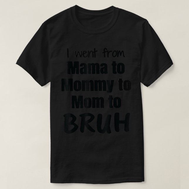 Camiseta Citas del Día de la Madre, Mamá Mami Mamá Bruh, Di (Diseño del anverso)