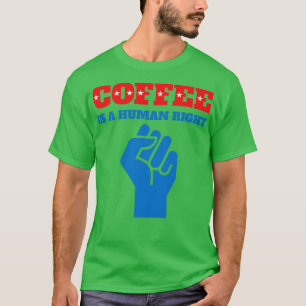 Camiseta Citas Divertidas De Café El Café Es Un Derecho Hum