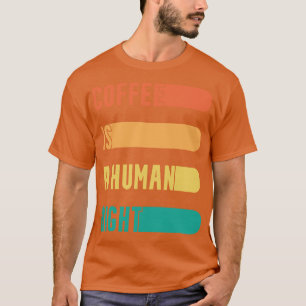 Camiseta Citas Divertidas De Café El Café Es Un Derecho Hum