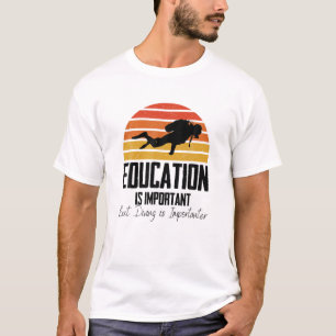 Camiseta Citas divertidas La educación es importante, pero 