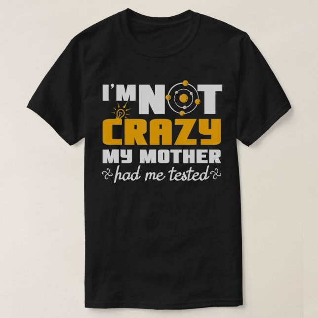 Camiseta Citas divertidas No estoy loco porque mi madre me  (Diseño del anverso)
