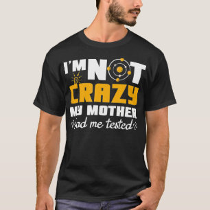 Camiseta Citas divertidas No estoy loco porque mi madre me 