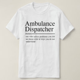 Camiseta citas graciosas para Ambulance Dispatcher