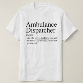 Camiseta citas graciosas para Ambulance Dispatcher