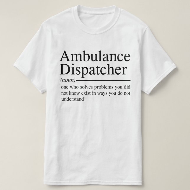 Camiseta citas graciosas para Ambulance Dispatcher (Diseño del anverso)