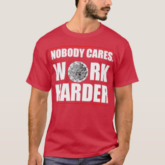 Camiseta Citas motivacionales para el trabajo A nadie le im