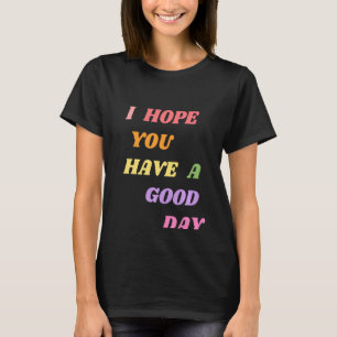 Camiseta Citas Que Espero Que Tengas Un Buen Día Pul