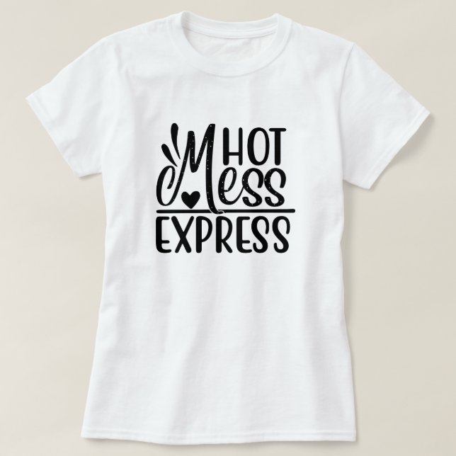 Camiseta Citas sarcásticas de "Hot Mess Express" diseñan ca (Diseño del anverso)