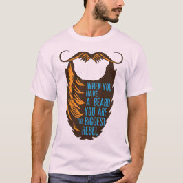 Camiseta citation barbe beard biggest rebel humour moustach
