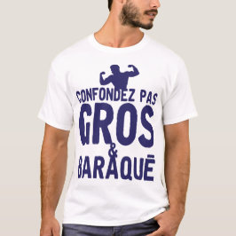 Camiseta citation_confondez_pas_gros_baraque_humour_message
