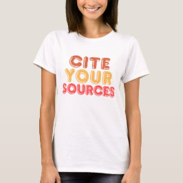 Camiseta Cite sus fuentes T-Shirt