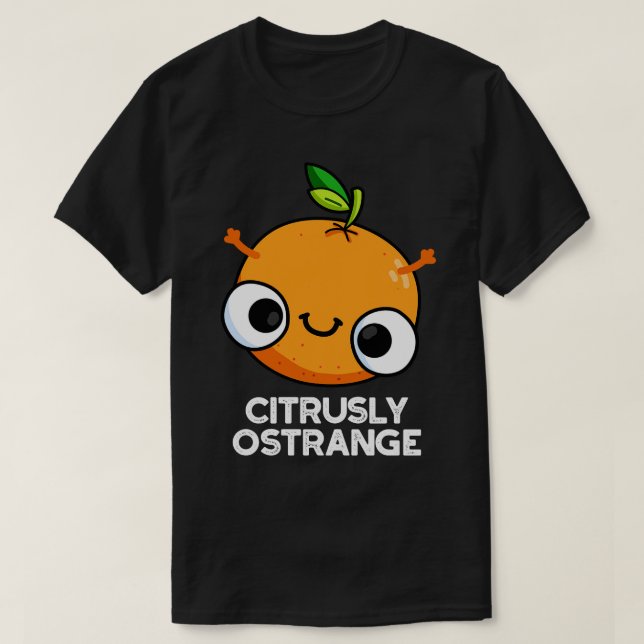 Camiseta Cítrusamente extraño gracioso Naranja Pun (Diseño del anverso)