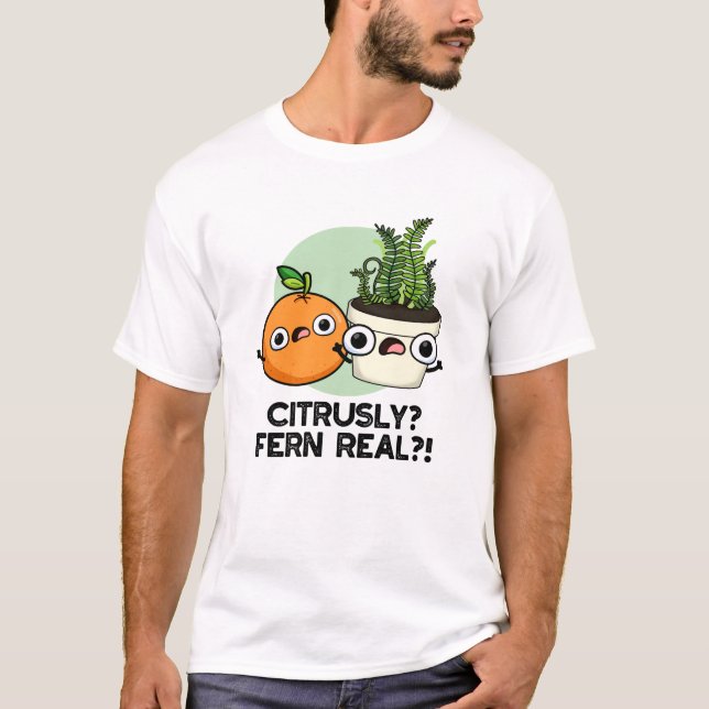 Camiseta Citruss Fern Real Funny Citrus Plant Pun (Anverso)