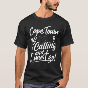 Camiseta Ciudad Del Cabo Está Llamando Y Debo Ir A Sudáfric