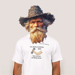 Camiseta Ciudadano mayor demasiado viejo para bombear hierr