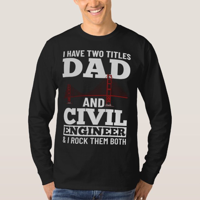Camiseta Civil Engineer Bridge Builder Engineering Student  (Anverso)
