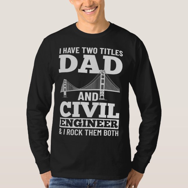 Camiseta Civil Engineer Bridge Builder Engineering Student  (Anverso)