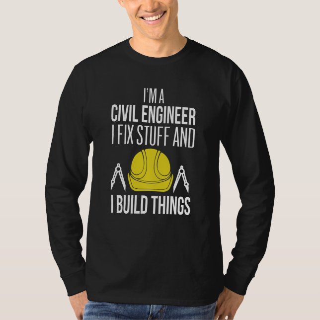 Camiseta Civil Engineer I Fix Stuff I Build Things Civil En (Anverso)