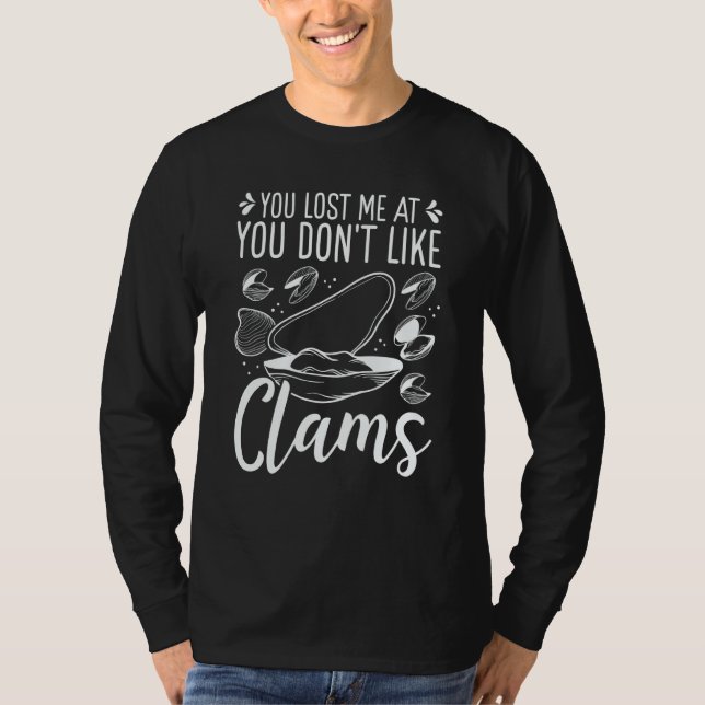 Camiseta Clam Digging You lost me at you dont like Clamming (Anverso)
