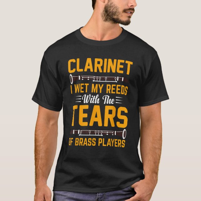 Camiseta Clarinet I Wet My Reeds With Tears Of Brass Player (Anverso)