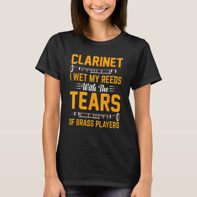 Camiseta Clarinet I Wet My Reeds With Tears Of Brass Player (Anverso)