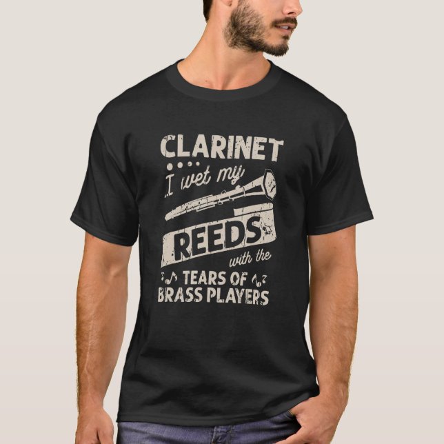 Camiseta Clarinet I wet my reeds with the tears of brass pl (Anverso)