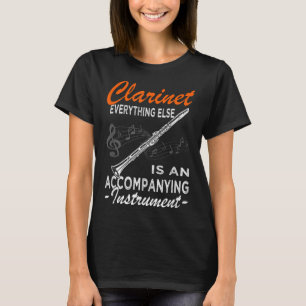 Camiseta Clarinet Todo Lo Demás Es Un Clarín Acompañante