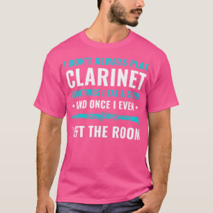 Camiseta Clarinetista Clarinet divertida siempre toca Clari