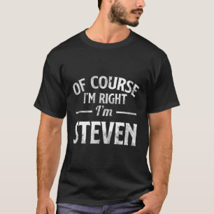 Camiseta Claro Que Tengo Razón, Soy Steven.