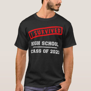 Camiseta Clase de 2022 Gradua de instituto superior sobrevi