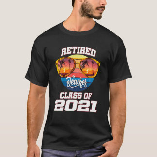 Camiseta Clase De Maestros Jubilados De 2021 Jubilación Sun