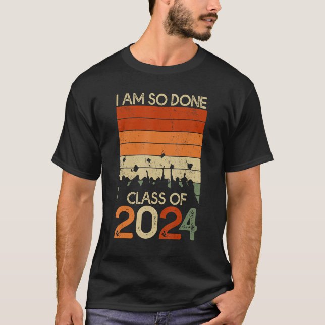 Camiseta Clase DONE de 2024 Estoy tan hecho Graduación Seni (Anverso)