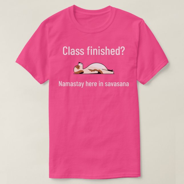 Camiseta Clase terminada Namastay aquí en savasana 1 (Diseño del anverso)