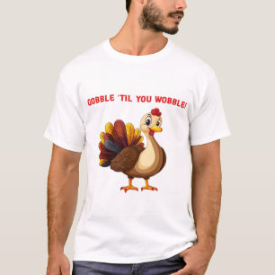 Camiseta Clásica de Pavo Divertido Gobble �Til You