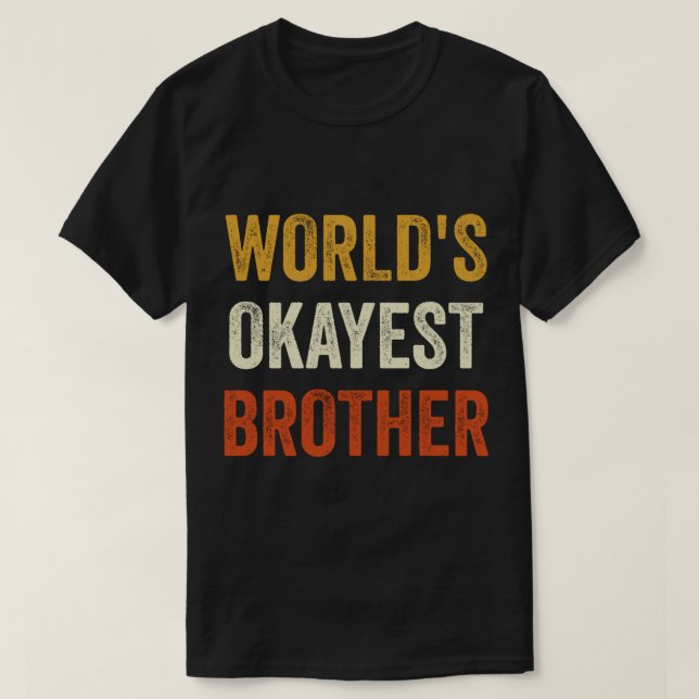 Camiseta Clásico de hermano más Okayest de World_s(1) (Diseño del anverso)