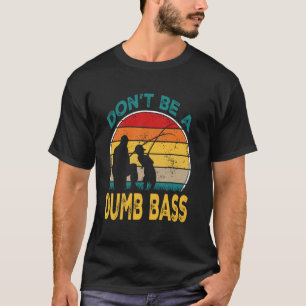 Camiseta Clásico Divertido No Seas Un Bajo Tonto Humor Adul