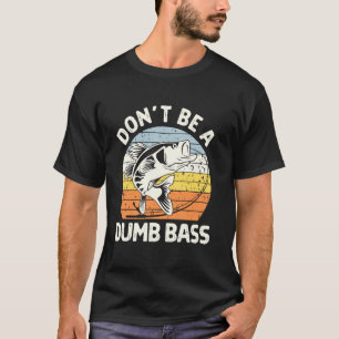Camiseta Clásico Divertido No Seas Un Bajo Tonto Humor Adul