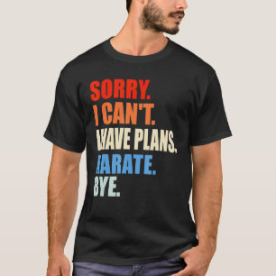 Camiseta Clásico Lo siento no puedo tengo planes Karate Adi