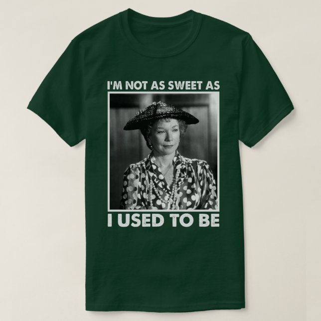 Camiseta Clásico no soy tan dulce como yo usaba regalo de t (Diseño del anverso)