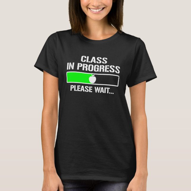 Camiseta Class In Progress Please Wait  Teaching Teacher St (Anverso)