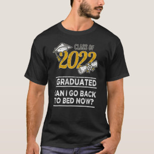 Camiseta Class Of 2022 Graduate I Graduated Can I Go Back T