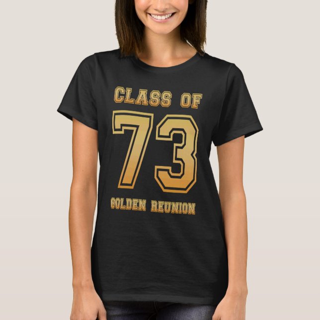 Camiseta Class of 73 1973 class reunion 50th Golden reunion (Anverso)