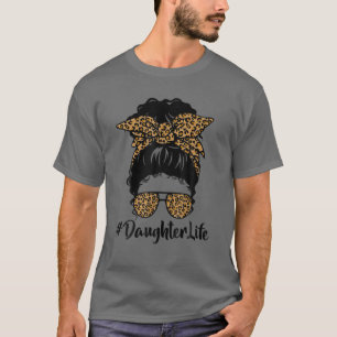 Camiseta Classy Daughter Life Messy Hair Bun Leopard Mother