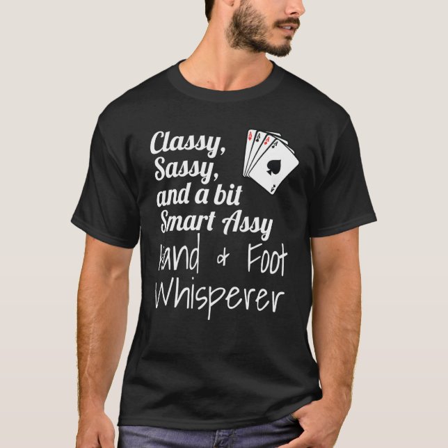 Camiseta Classy Sassy And A Bit Smart Assy Hand & Foot Whis (Anverso)