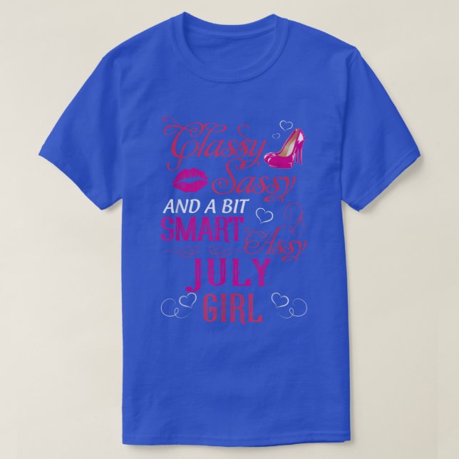 Camiseta Classy Sassy And A Bit Smart Assy July Girl  (Diseño del anverso)