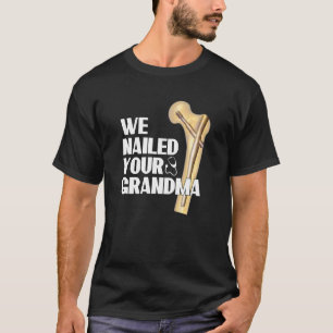 Camiseta Clavamos a tu abuela Cirugía ortopédica de cadera