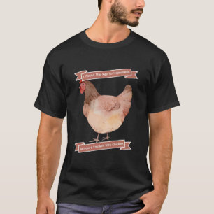 Camiseta Clave para la felicidad Rodéate de gallinas