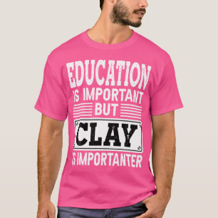 Camiseta Clay Es Importante La Graciosa Tiroteo De Clay Pot