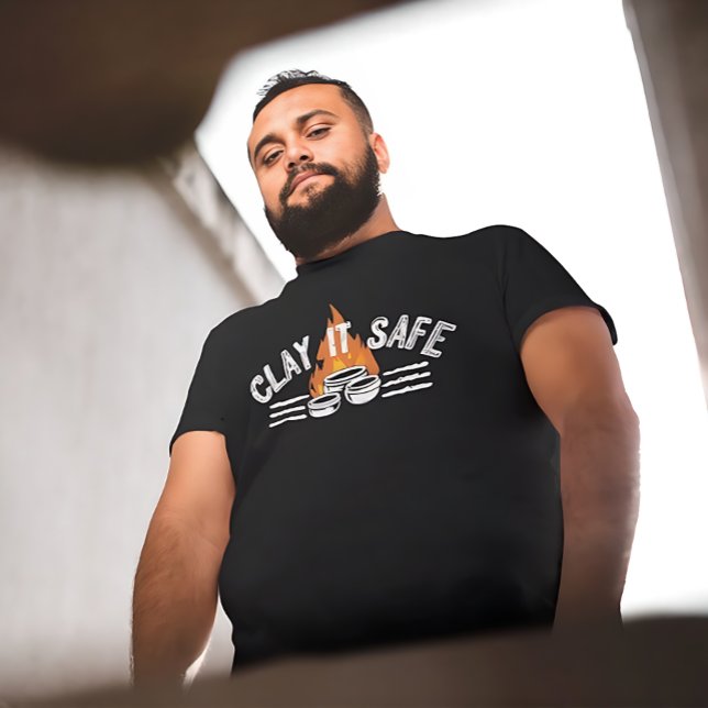 Camiseta Clay It Safe Pottery Pun | Funny Ceramic Artist (Subido por el creador)