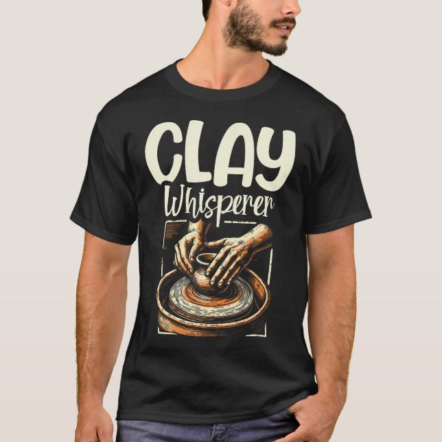 Camiseta Clay Whisperer Funny Pottery Clay Ceramic Design A (Anverso)